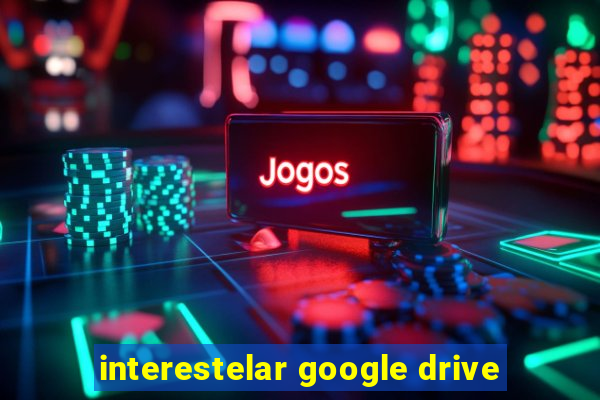 interestelar google drive